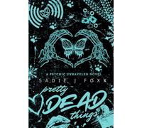 Pretty Dead Things: A Darkish Paranormal Mystery (Psychic Unraveled Series)