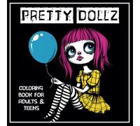 Pretty Dollz: A Cute & Creepy Coloring Book for Anxiety Relief and Relaxation (Pretty Dark)