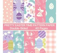 Pretty Easter Time Scrapbook Paper 40 Pages 20 Sheets: Easter Pattern Paper: Double Sided for Scrapbooking, Card Making, Origami, DIY and More