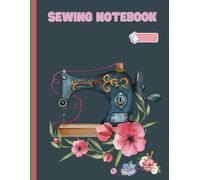 Pretty Embellished Sewing Machine Notebook - 8.5 x 11, For Jotting Down Ideas, College Rule 100 pages,: sewing journal & project book, For Women, Men ... writing down ideas, measurements, sewing list