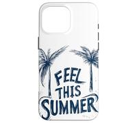 Pretty Feel this Summer Speech for Palm Trees Lovers Case for iPhone 16 Pro Max