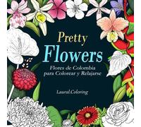 Pretty Flowers: Libro para Colorear para Adultos, Ilustraciones Botánicas Hechas a Mano y Checklists Interactivos para Relajarse y Aliviar el Estrés. (La Colección Pretty)