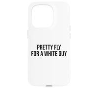 Pretty Fly for a White Guy Men Pretty Fly for a White Guy Case for iPhone 15 Pro