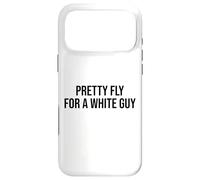Pretty Fly for a White Guy Men Pretty Fly for a White Guy Case for iPhone 17 Pro Max
