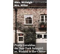 Pretty Geraldine, the New York Salesgirl; or, Wedded to Her Choice