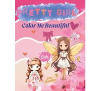 Pretty Girl: Color Me Beautiful: A Fun and Fashionable Coloring Book for Girls Ages 4-10