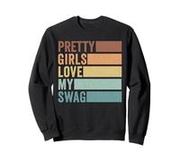 Pretty Girls Love My Swag Vintage Retro Funny Quotes Sweatshirt