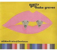 Pretty Girls Make Graves - All Medicated Geniuses