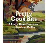 Pretty Good Bits from a Prairie Home Companion and Garrison Keillor: A Specially Priced Introduction to the World of Lake Wobegon