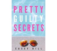 Pretty Guilty Secrets: The unputdownable USA Today bestselling mystery series (CSI Reilly Steel)