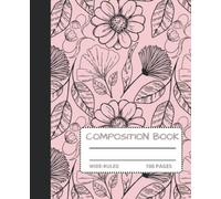 Pretty Hand-Drawn Flowers Composition Book: Stylish Pretty Hand-Drawn Flowers Composition Book, 7.5 x 9.25, 100 Wide-Ruled Pages, Great for Wife, ... Grandma, Sister, Aunt, writer, journalist