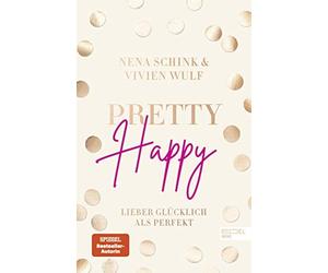 Pretty Happy: Lieber glA14cklich als perfekt (SP, Schink, Wulf.