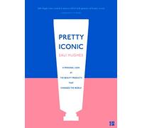 Pretty Iconic: A Personal Look at the Beauty Products that Changed the World