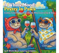 Pretty in Paws: A Whole Mood Coloring Book for Adults Who Love to Sip and Slay