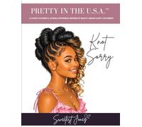 Pretty in the U.S.A.™ | Knot Sorry: A Luxury Coloring Experience Inspired by Beauty, Braids & Soft Life Energy
