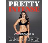 Pretty Intense The 90-Day Mind, Body and Food Plan that will absolutely Change Your Life