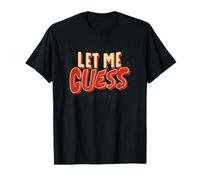 Pretty Let me Guess Look for Boys and Girls T-Shirt