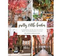 Pretty Little London: A Seasonal Guide to the City's Most Instagrammable Places (Pretty Little London)