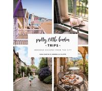 Pretty Little London: Trips : Weekend Escapes From the City Volume 2