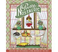 Pretty Nostalgic Compendium Spring: Creative and Sustainable Living Inspired by the Past