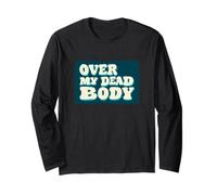 Pretty Over My Dead Body Speech Long Sleeve T-Shirt