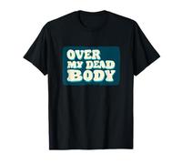 Pretty Over My Dead Body Speech T-Shirt