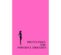Pretty Pages for Powerful Thoughts. Lined Notebook For Women. Motivational And Inspirational Notebook