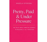 Pretty, Paid & Under Pressure: The Truth About Ambition, Burnout & Holding It All Together