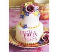 Pretty Party Cakes: Sweet And Stylish Cakes and Cookies for All Occasions
