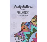 Pretty Patterns with Affirmations Colouring Book: Travel Size (5.5 x 8.5 in)