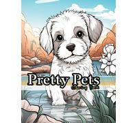 Pretty Pets Coloring Book for Adults Fun Facts on 100 Pages with Hilarious Animals: Cat, Dog, Parrot, Rabbit, Hamster, Ferret, Hedgehog & More for ... ... Hilarious Coloring Books for Animal Lovers)