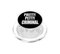 PRETTY PETTY CRIMINAL - Sarcastic Funny Humor PopSockets PopGrip for MagSafe