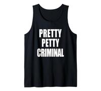 Pretty Petty Criminal - Sarcastic Funny Humor Tank Top