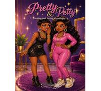 Pretty & Petty: Looking good. Acting accordingly.