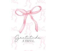 Pretty Pink Bow Gratitude Journal: A Cute, Feminine & Girly Lined Notebook for Daily Notes, Thoughts, Lists, and Doodles - Motivational, Self Love, Healing