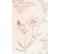Pretty Pink Floral Notebook for Women - Romantic Lined Journal for Daily Writing, Gratitude & Love Notes | 6x9 Softcover, 120 Pages: Let your heart ... for love, dreams, and self-reflection.