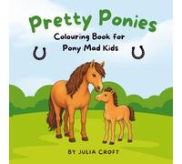 Pretty Ponies Book One: Charming Colouring Scenes for Pony-Mad Kids (Bramble Grove Colouring Books)