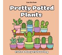Pretty Potted Plants - a cute and relaxing Colouring Book with cozy houseplants, succulents & cacti: with 40 beautiful illustrations for peaceful colouring