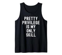 Pretty Privilege is My Only Skill Witty Women Men Tank Top