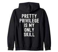 Pretty Privilege Is My Only Skill Witty Women Men Zip Hoodie