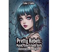 Pretty Rebels - Punk, Emo & Goth Girls: Fierce, Moody, & Unapologetically Rebellious Greyscale Coloring Book for Adults & Teens | Hours of Coloring | Stress & Anxiety Relief