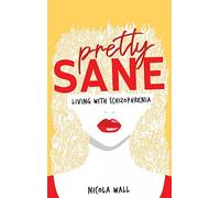 Pretty Sane: Living with Schizophrenia
