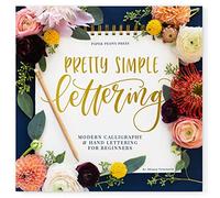 Pretty Simple Lettering: Modern Calligraphy & Hand Lettering for Beginners (Paperback Edition)
