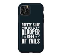 Pretty Sure My Life Is A Blooper Reel Of Fails Sarcastic Case for iPhone 11 Pro