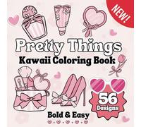 Pretty Things: A Girly Coloring Book for Fun & Relaxation: Bold and Easy, Simple and Big Illustrations for Stress Releif for Adults and Kids (Cozy Kawaii Girl Series)