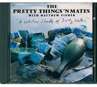 Pretty Things 'n' Mates - Whiter Shade of Dirty Water