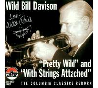 Pretty Wild & With Strings Attached by Wild Bill Davison (2000-10-17)