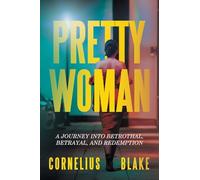 PRETTY WOMAN: A JOURNEY INTO BETROTHAL, BETRAYAL, AND REDEMPTION