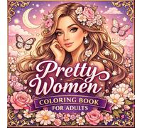 Pretty Women Coloring Book for Adults: Beautiful Female Portraits for Relaxation, Stress Relief & Creative Expression