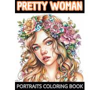 Pretty Women Portraits Coloring Book: Charming Girls with Flowers, Beautiful Women, Girl Faces, Face Sketches to Color for Girls, Teenagers, and Adults (Relaxing Coloring Pages) Volume 5